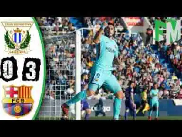 Video: Leganes vs Barcelona 0 3 Highlights & Goals 18 November 2017